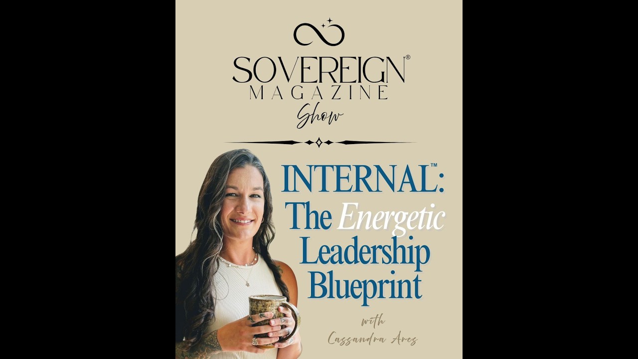 Ep. 1: The Energetic Leadership Blueprint | SOVEREIGN Magazine® Show