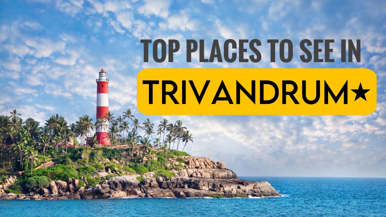 TOP 12 PLACES TO VISIT IN TRIVANDRUM | TRIVANDRUM TOURIST PLACES