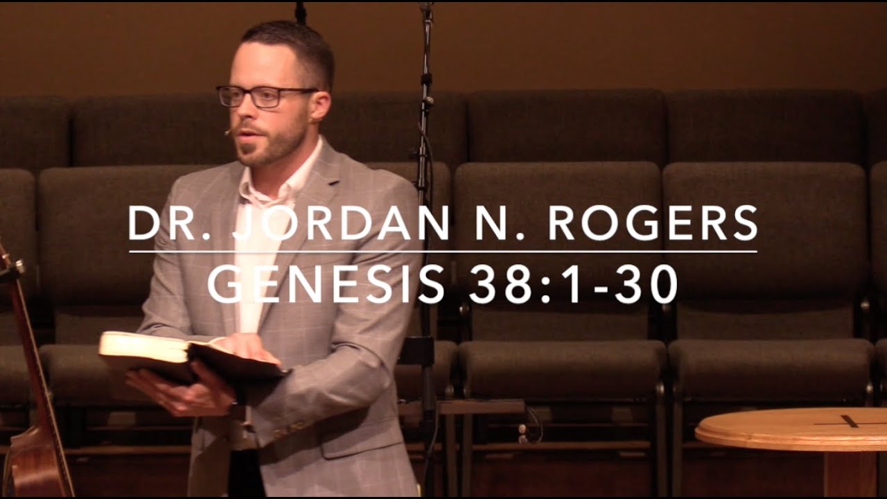One Redeeming Truth - Genesis 38:1-30 (2.19.20) - Dr. Jordan N. Rogers
