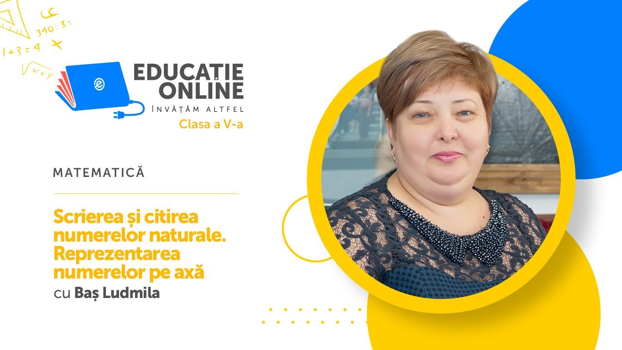 Matematică, Clasa a V-a, Scrierea și citirea numerelor naturale. Reprezentarea numerelor pe axă