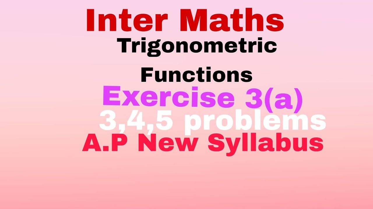 Inter Maths..Trigonometric Functions II Exercise   3(a) 3,4,5 problems II A.P New  Syllabus 