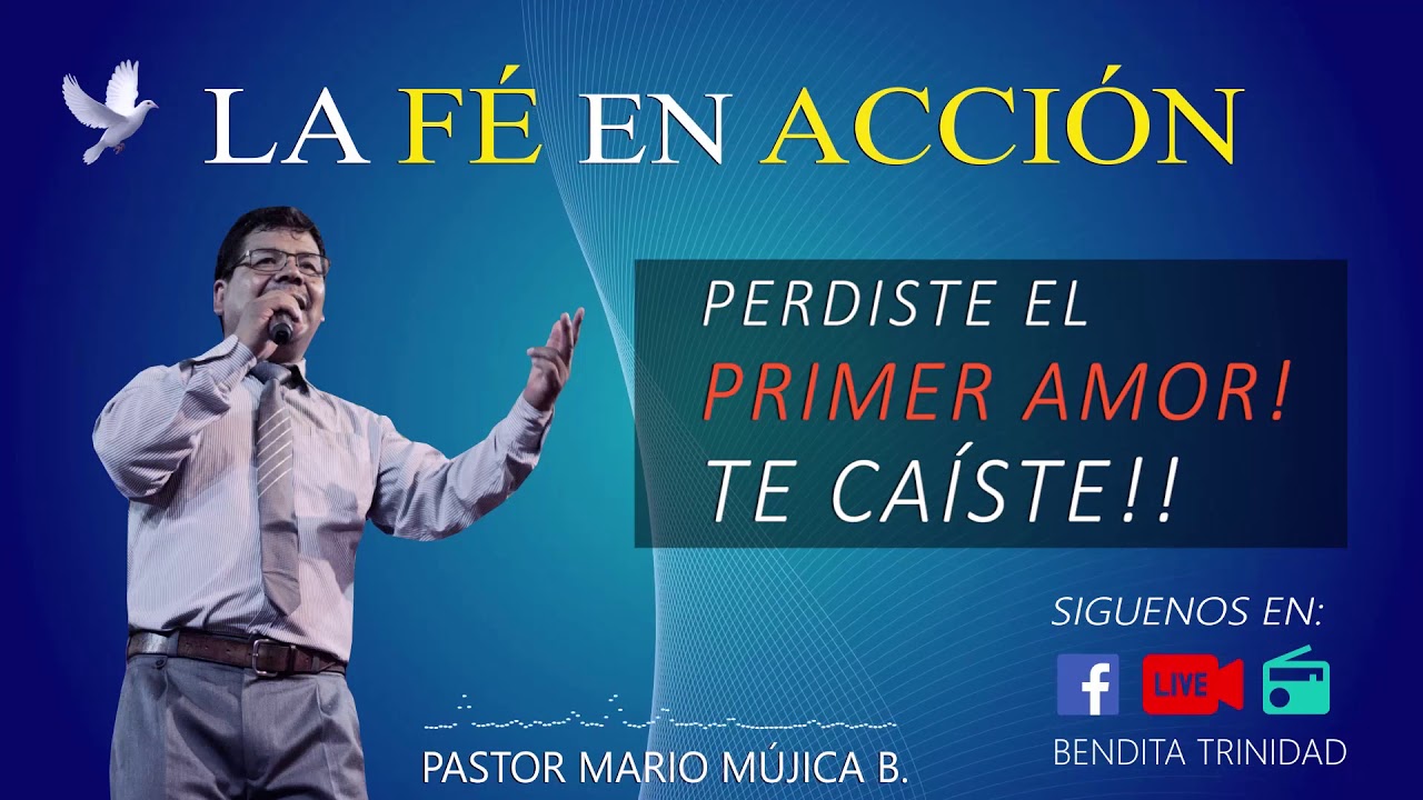 EL PRIMER AMOR Pastor Mario Mújica B.