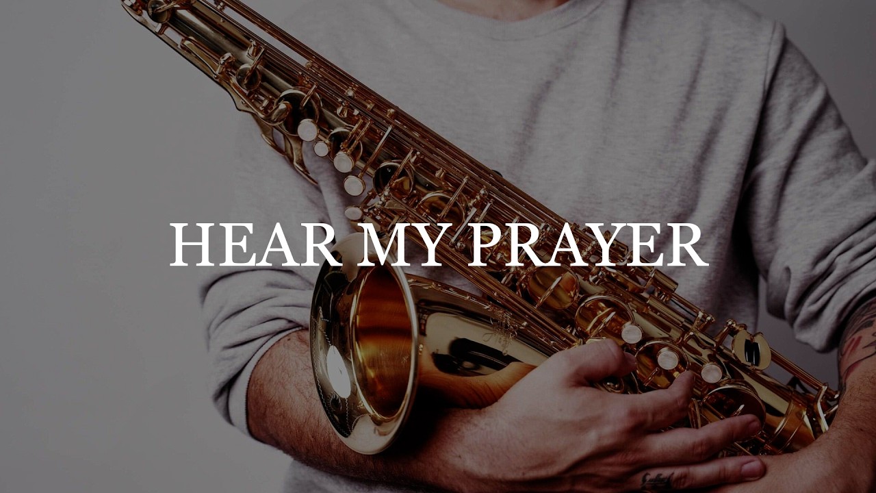 Hear My Prayer | Saxophone Instrumental Worship | Most Peaceful Music | Morning Devotional