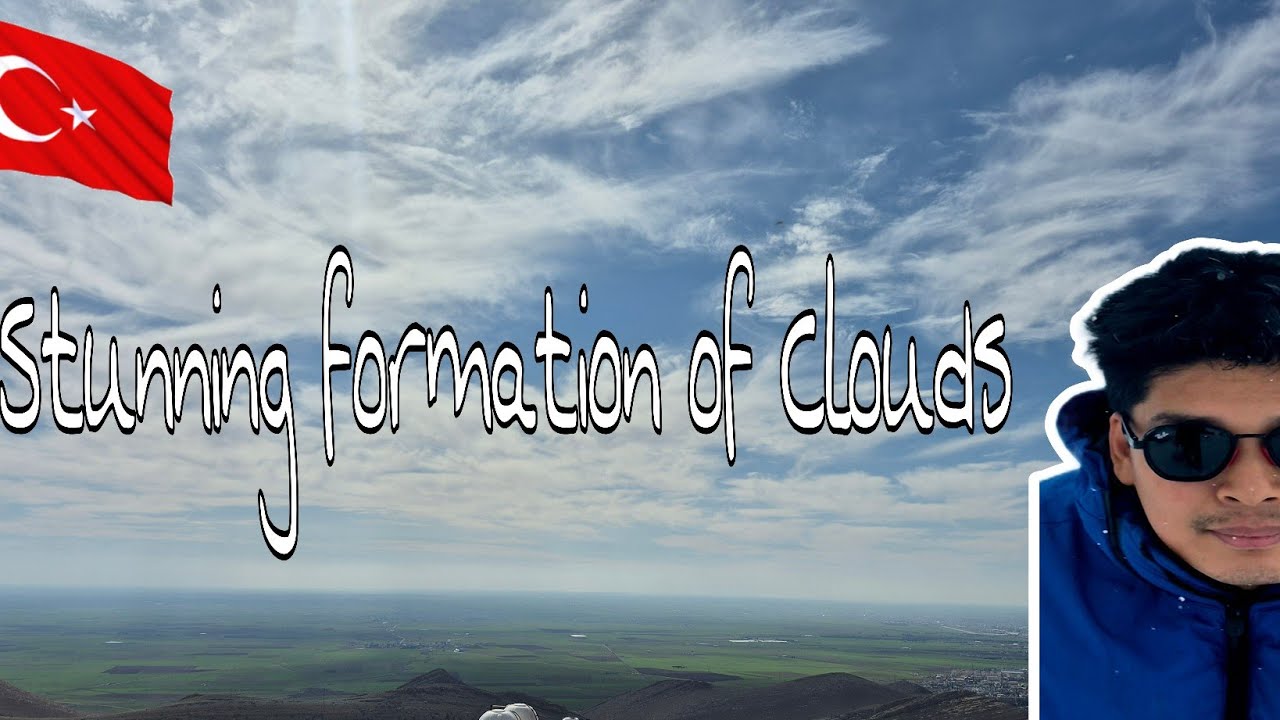 AMAZING FORMATION OF CLOUDS