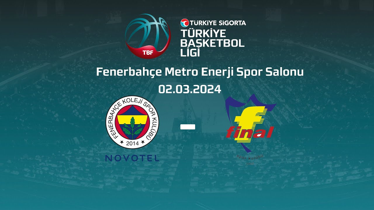 Fenerbahçe Koleji Novotel - Final Spor Türkiye Sigorta TBL 27.Hafta