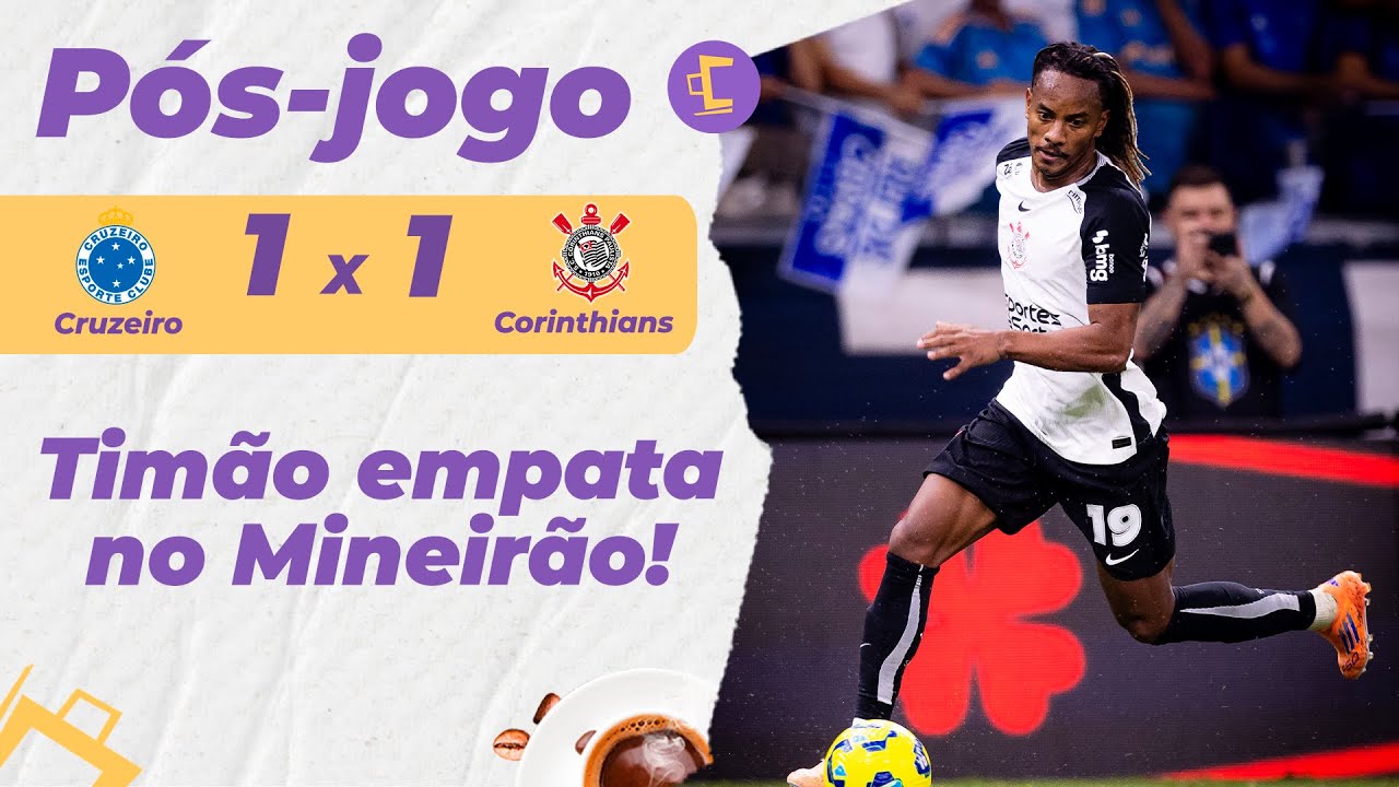 Pós-Jogo: Corinthians busca empate contra o Cruzeiro após alterações de Dorival pelo Brasileirão