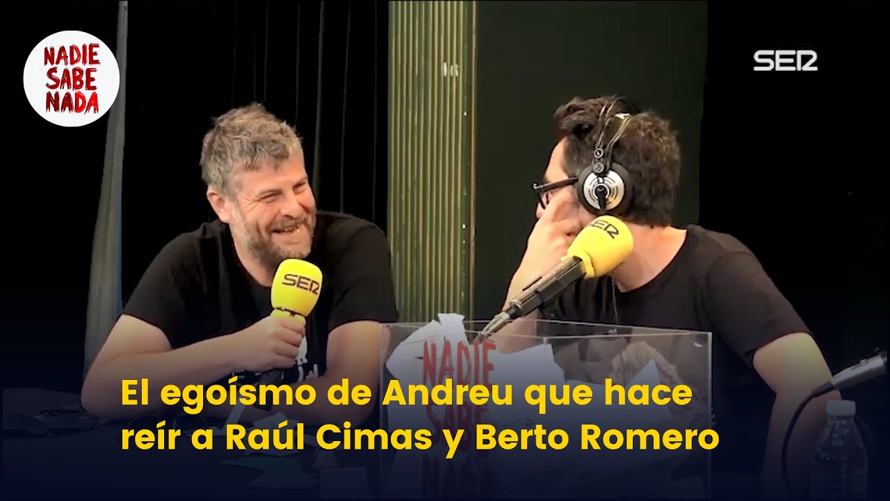 El egoísmo de Andreu que hace reír a Raúl Cimas y Berto Romero