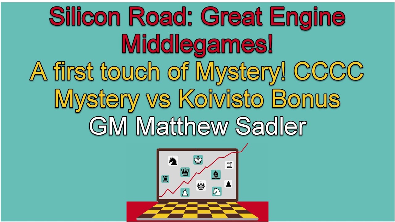 Silicon Road: Great Engine Middlegames! A first touch of Mystery! CCCC Mystery vs Koivisto Bonus