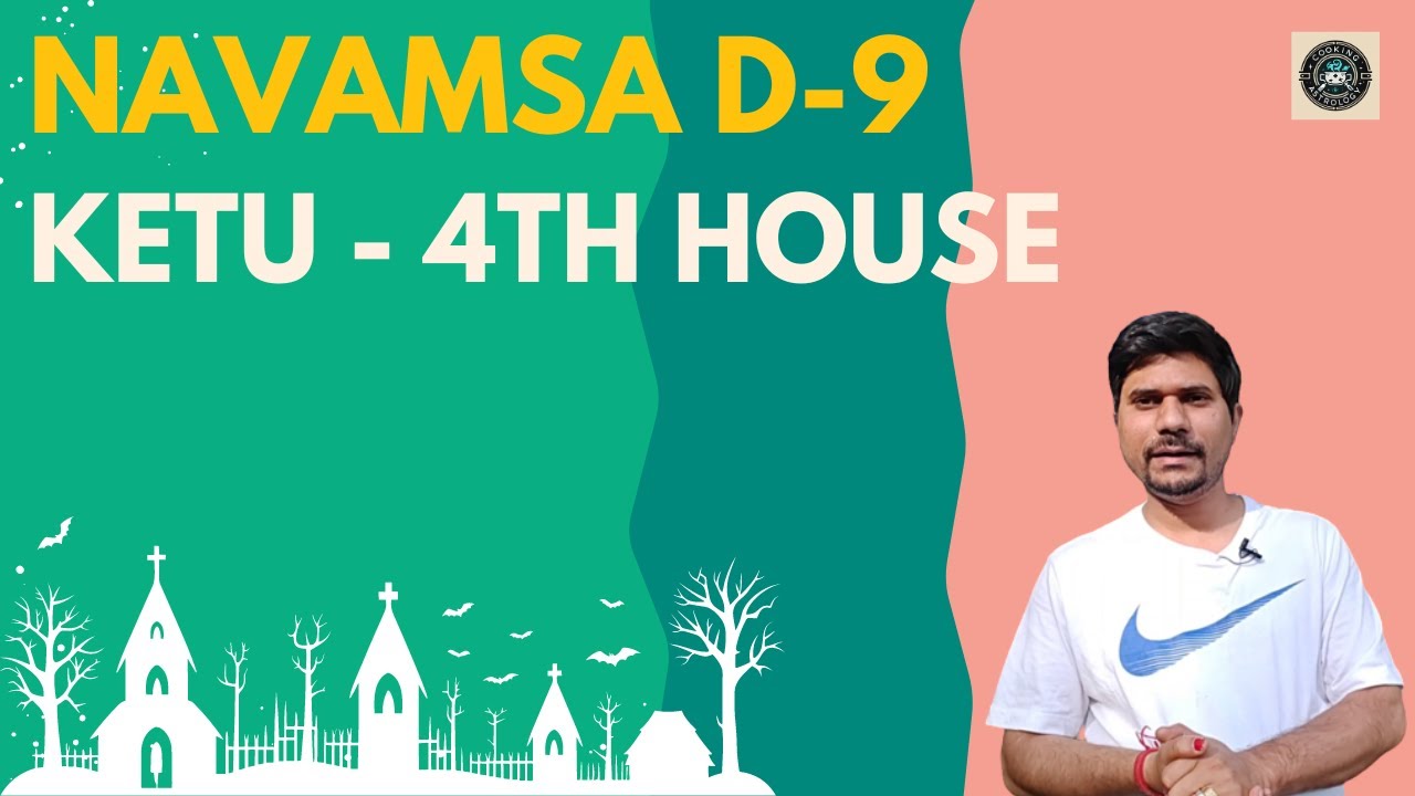 Ketu in 4th House in D-9 Navamsa Chart - Vedic Astrology