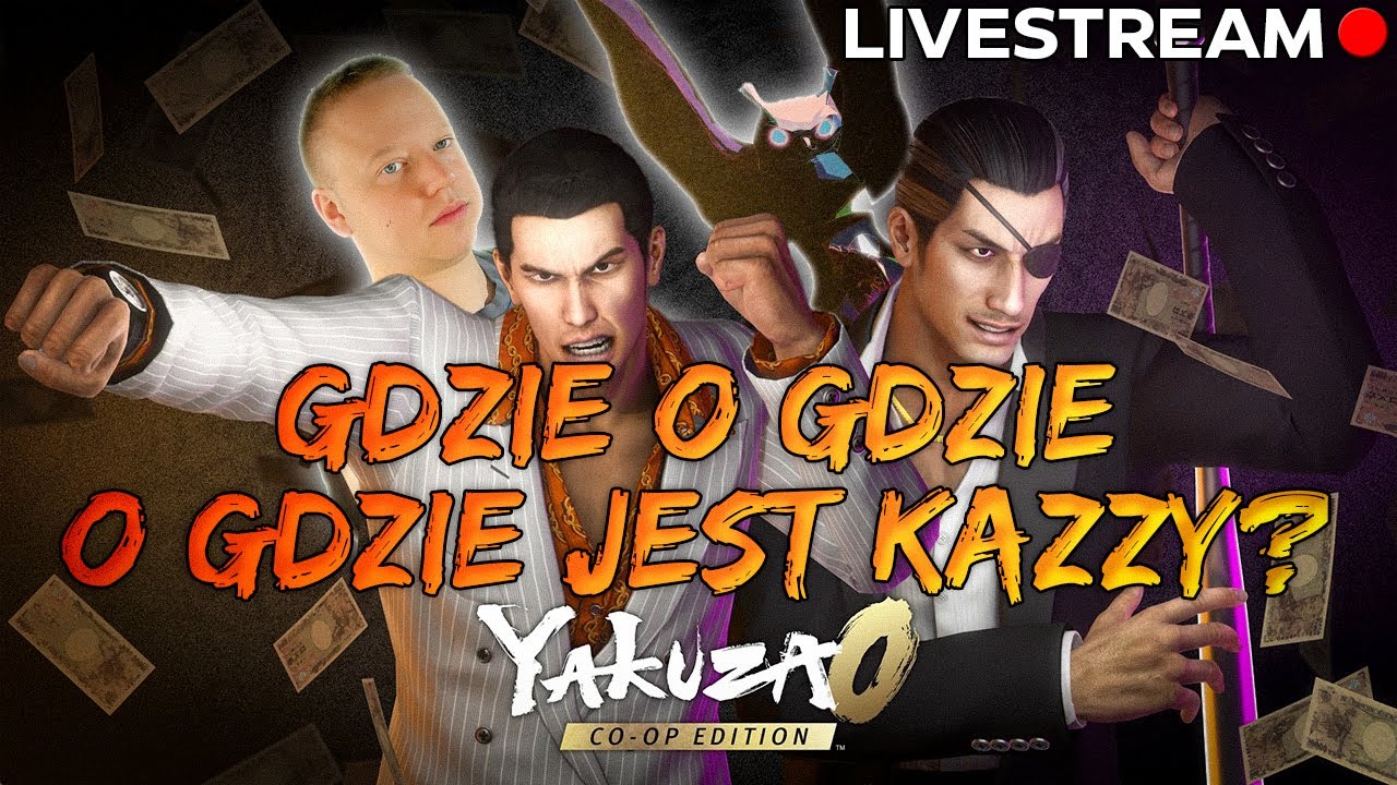 🔴GDZIE O GDZIE O GDZIE JEST KAZZY? - Yakuza 0 Director's Cut CO-OP [#02] /w @InfinityPotato97🔴