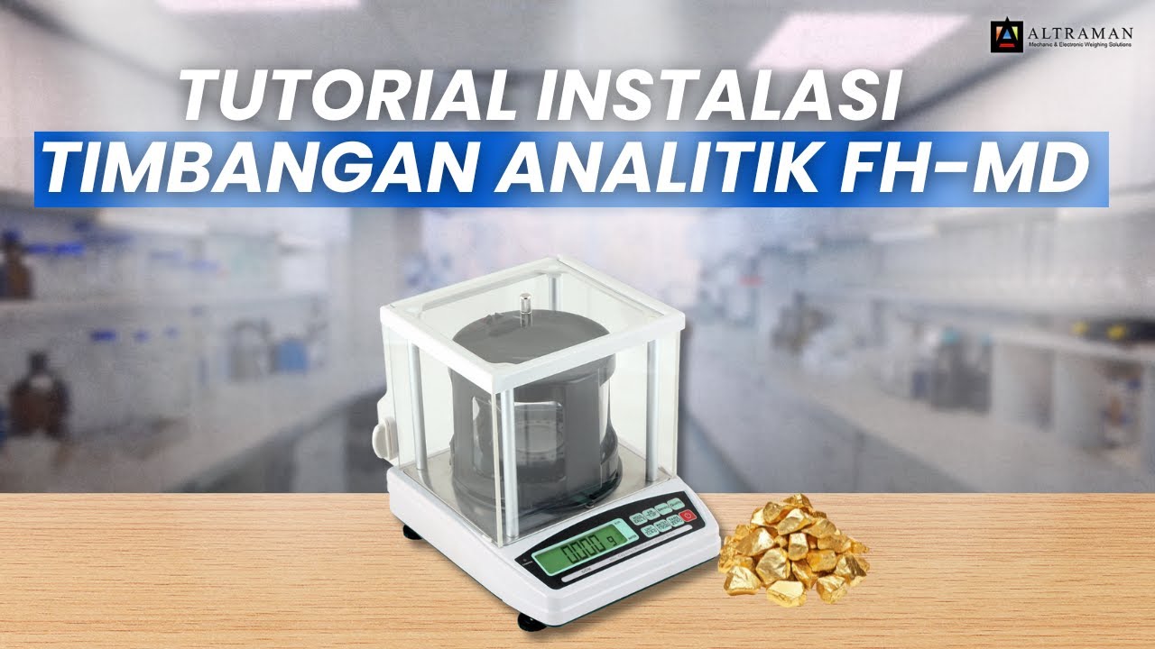Tutorial Instalasi Timbangan Analitik FH-MD | Timbangan Digital | PT ALTRAMAN