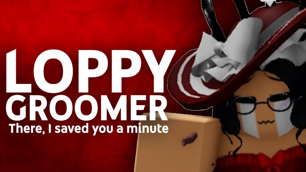 Loppy Grooming Allegations | There, I Saved You A Minute