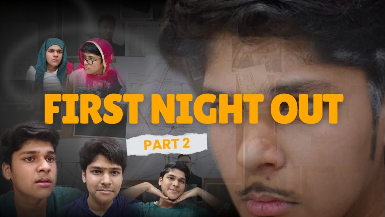 FIRST NIGHT OUT PART 2 | DARSHIL H JAIN | 