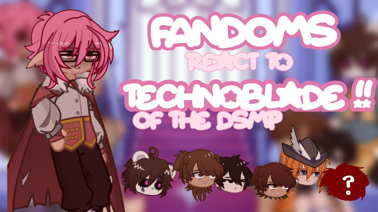 Fandoms react to technoblade! Ft. Micheal afton,kel, sunny, Luz noceda, geminitay and ??