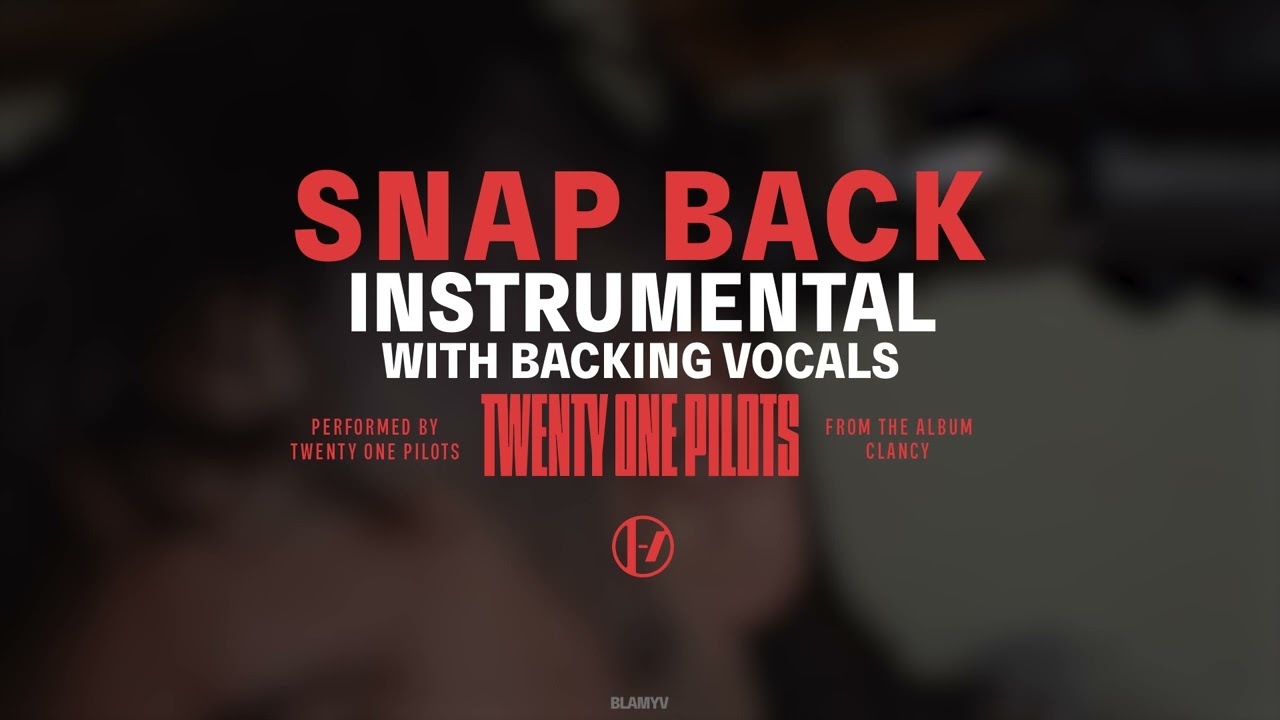 Twenty One Pilots - Snap Back (Instrumental with Backing Vocals)