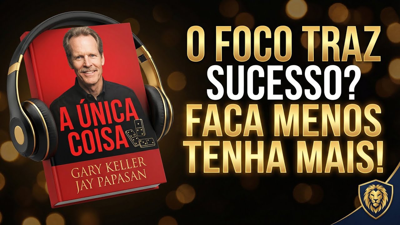 A ÚNICA COISA Que Vai Mudar Sua Vida | Faça Menos e Tenha Mais (Audiobook Motivacional)