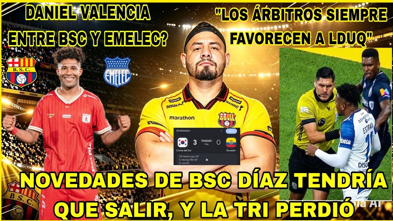 DANIEL VALENCIA ENTRE BSC Y EMELEC?|D&Iacute;AZ TENDR&Iacute;A QUE SALIR DE BSC, LA TRI PERDI&Oacute;|FAVORECEN A LDUQ 😡.