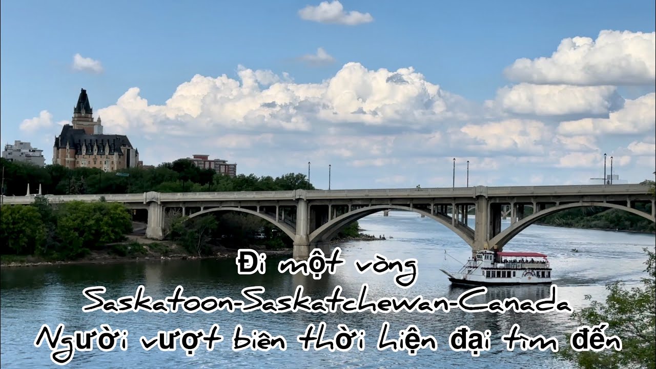 Hẹn Hò Với Thành Phố Saskatoon-Saskatchewan-Canada 😍