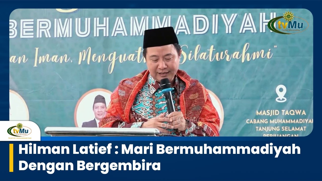 Hilman Latief : Mari Bermuhammadiyah Dengan Bergembira