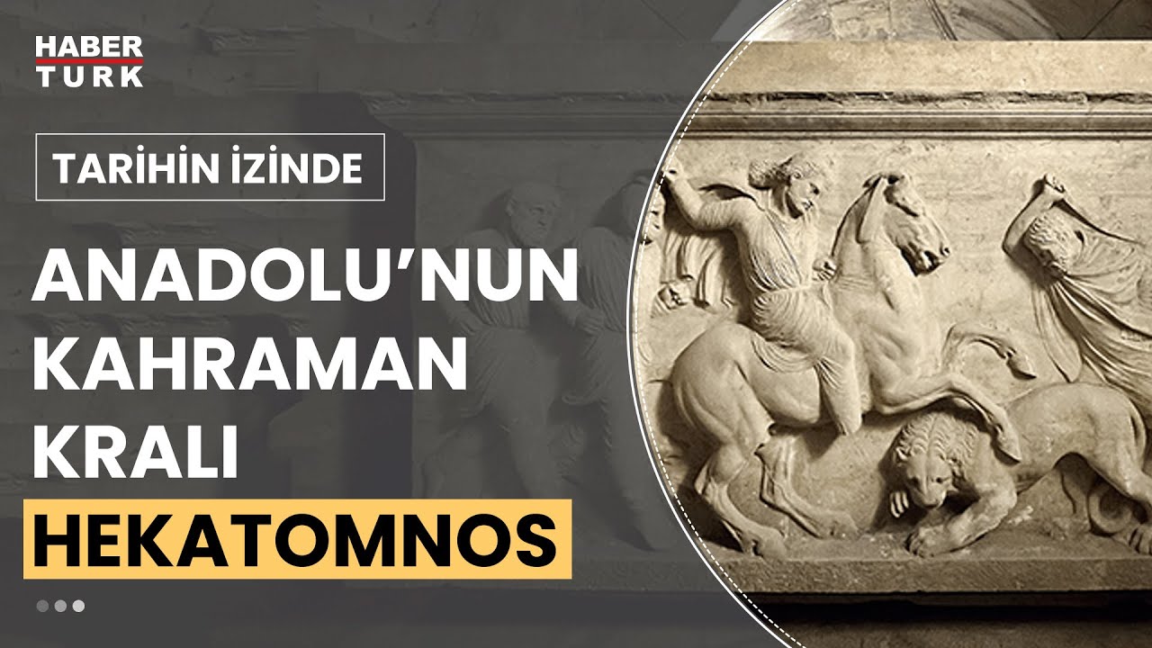 Anadolu tarihinin kahramanlaşmış krallarından olan Hekatomnos kimdi? | Tarihin İzinde - 18 Mart 2023