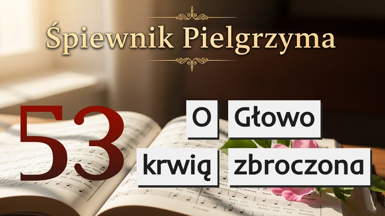 53. O Głowo krwią zbroczona