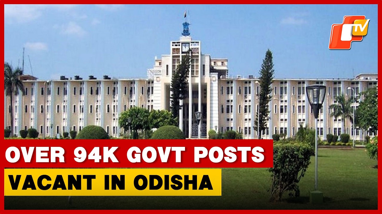Over 94,000 Posts Lying Vacant In Odisha Govt Departments | OTV