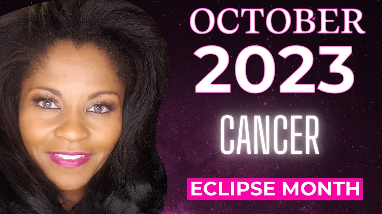 Cancer Astrology: October 2023 Eclipse Season - TRANSFORMATIONAL CHANGES