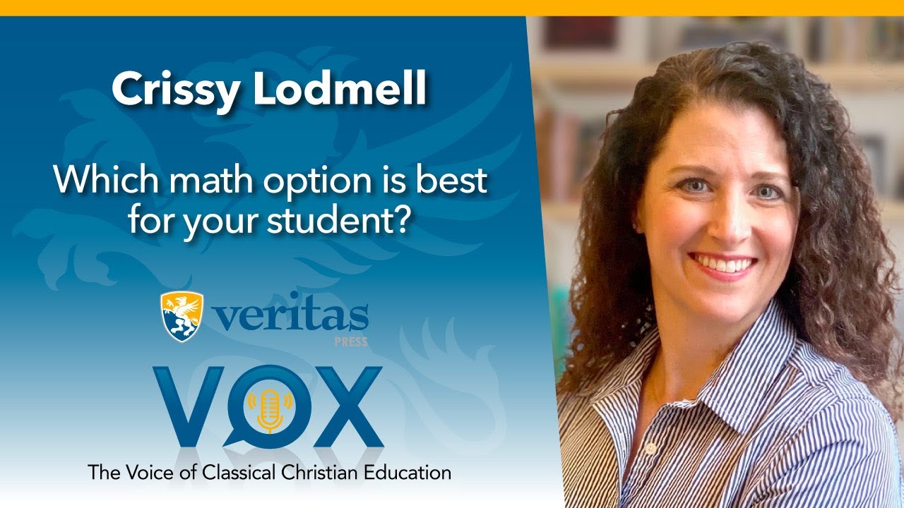 Veritas Vox - 177 | What Math Option is Best For Your Student? - ft. Crissy Lodmell