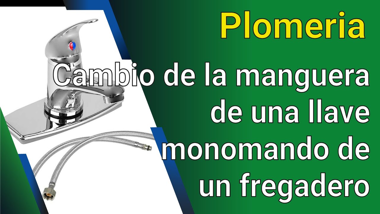 Cambio de la manguera de una llave monomando de un fregadero | Curso de Plomeria cap 53