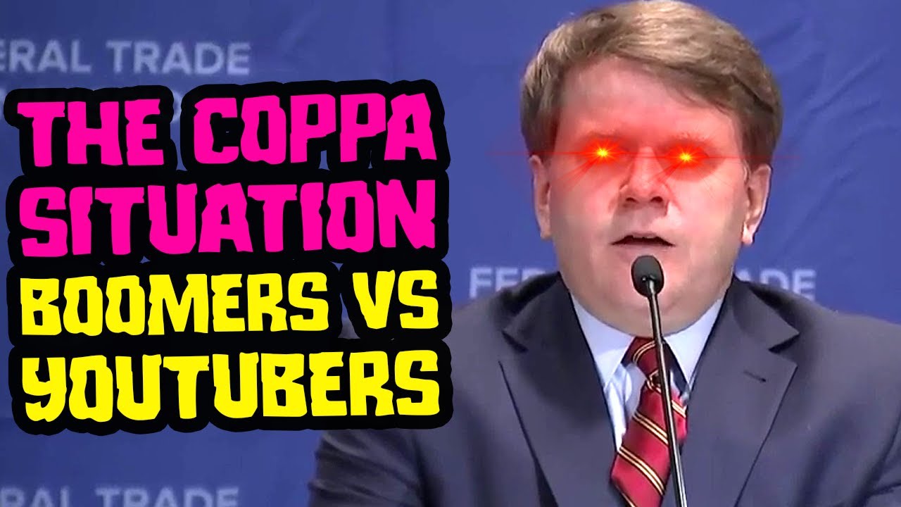 The COPPA Situation - FTC's Boomers VS YouTubers