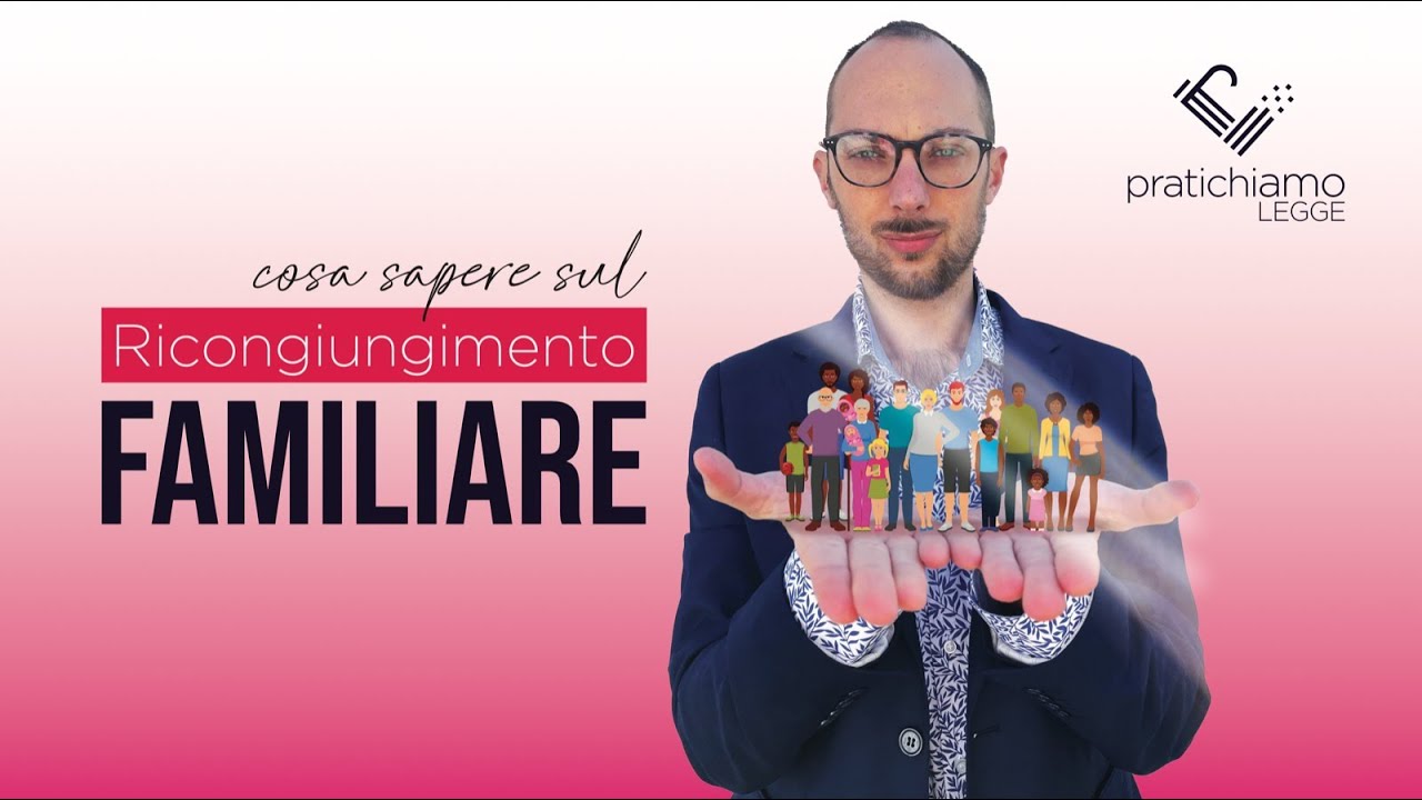 Ricongiungimento familiare come funziona e cosa fare |Pratichiamo Legge Studio Legale Internazionale