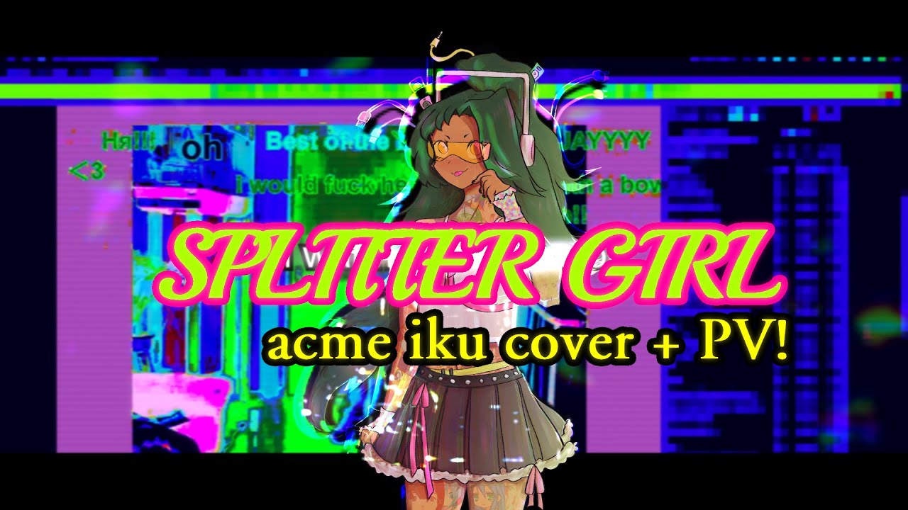 【Acme Iku】weevildoing - Splitter Girl - COVER PV