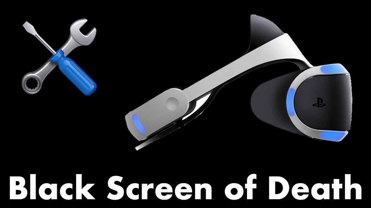Troubleshooting PSVR: Black Screen of Death