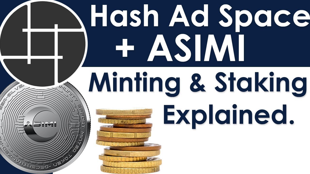 Hashing Ad Space + ASIMI   Minting And Staking Explained