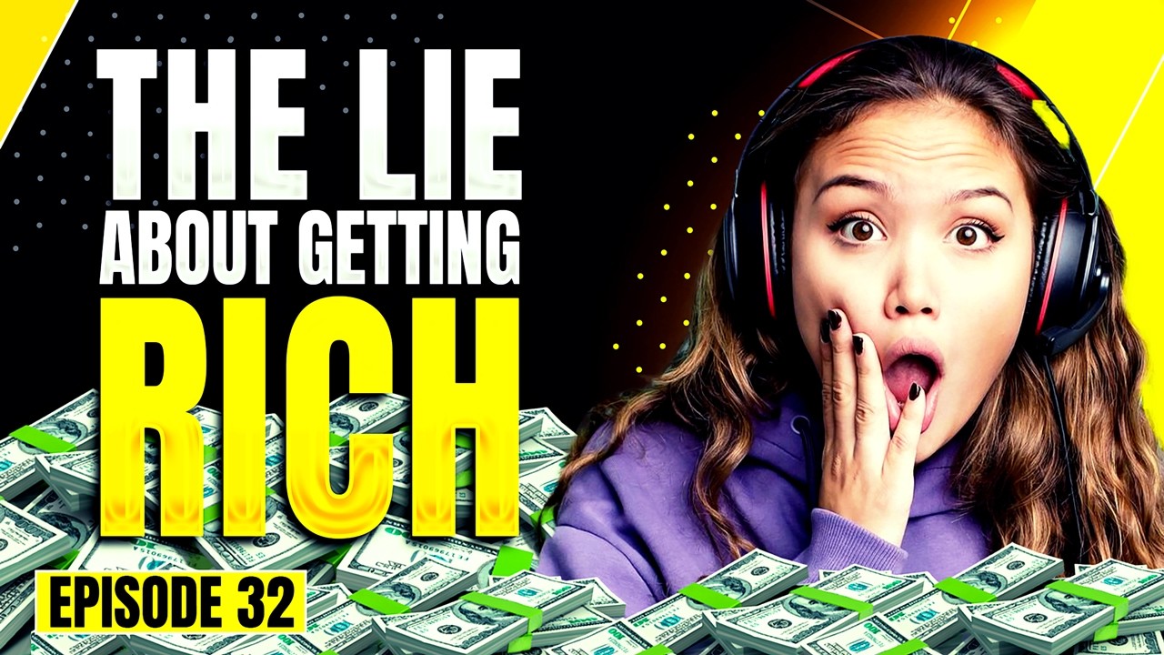 The Lie about Getting Rich | Ep.32