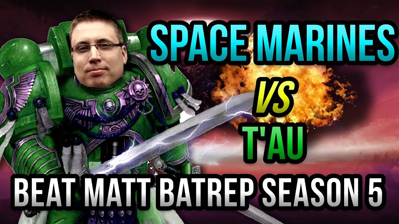Космические десантники против Тау Warhammer 40k Battle Report — Победа над Мэттом Бэтрепом S05E44