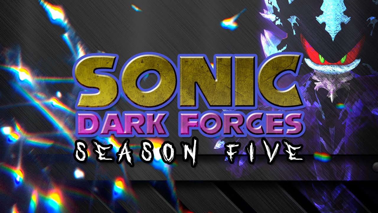 Sonic Dark Forces | Season 5 - Ebullience