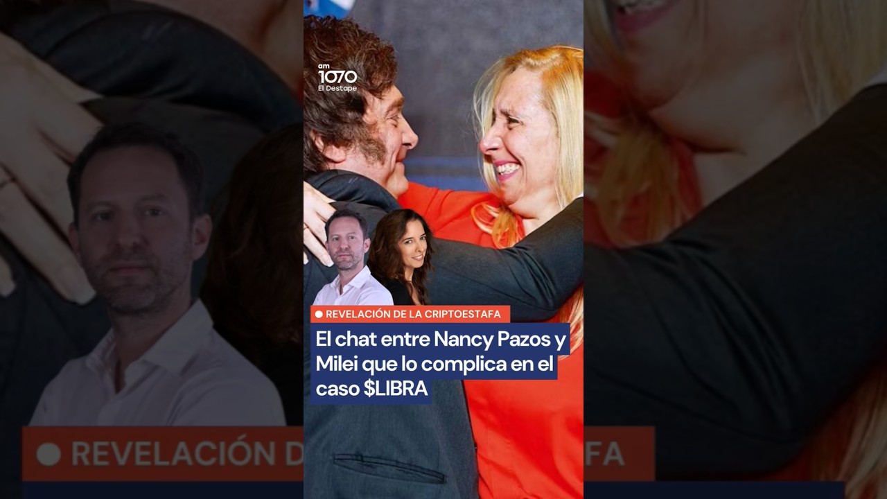 ESC&Aacute;NDALO $LIBRA: El chat de Milei con Nancy Pazos que lo complica