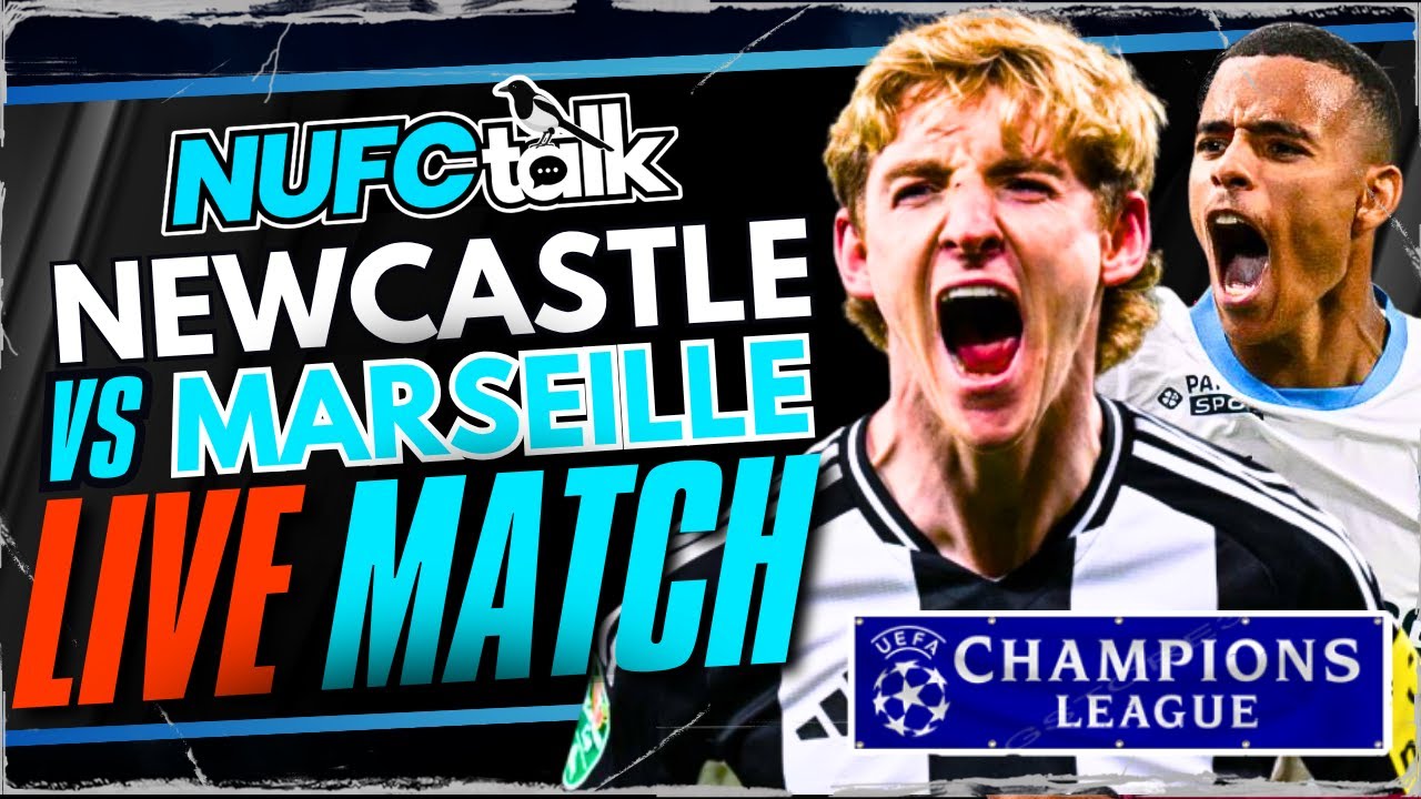 MARSEILLE VS NEWCASTLE UNITED MATCH DAY | Champions League LIVE