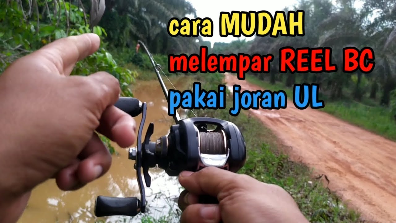 CARA MUDAH MELEMPAR REEL BC PADA JORAN UL