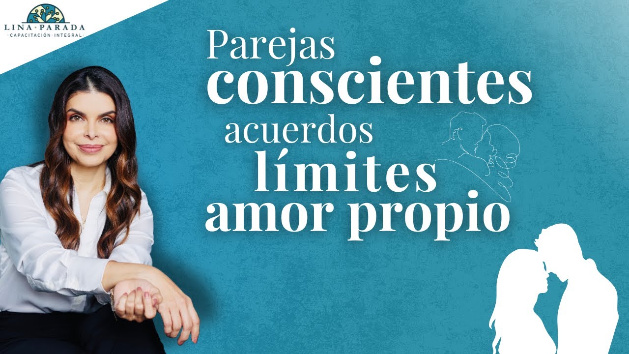 Parejas consientes acuerdos, límites y amor propio