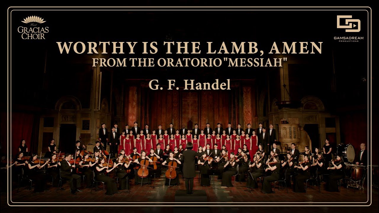 [Gracias Choir] G.F.Handel : Worthy is the Lamb, Amen from the Oratorio “Messiah” / Eunsook Park