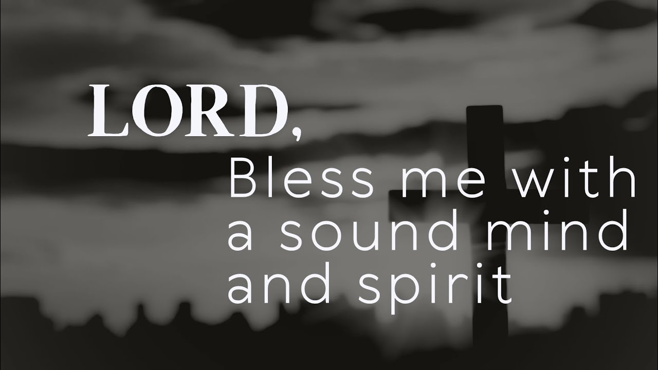 Lord, bless me with a sound mind and spirit 🙏 