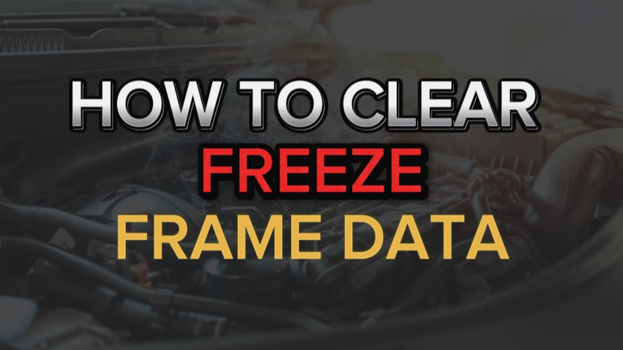 How To Clear Freeze Frame Data? Clear Freeze Frame Data in Your Car |