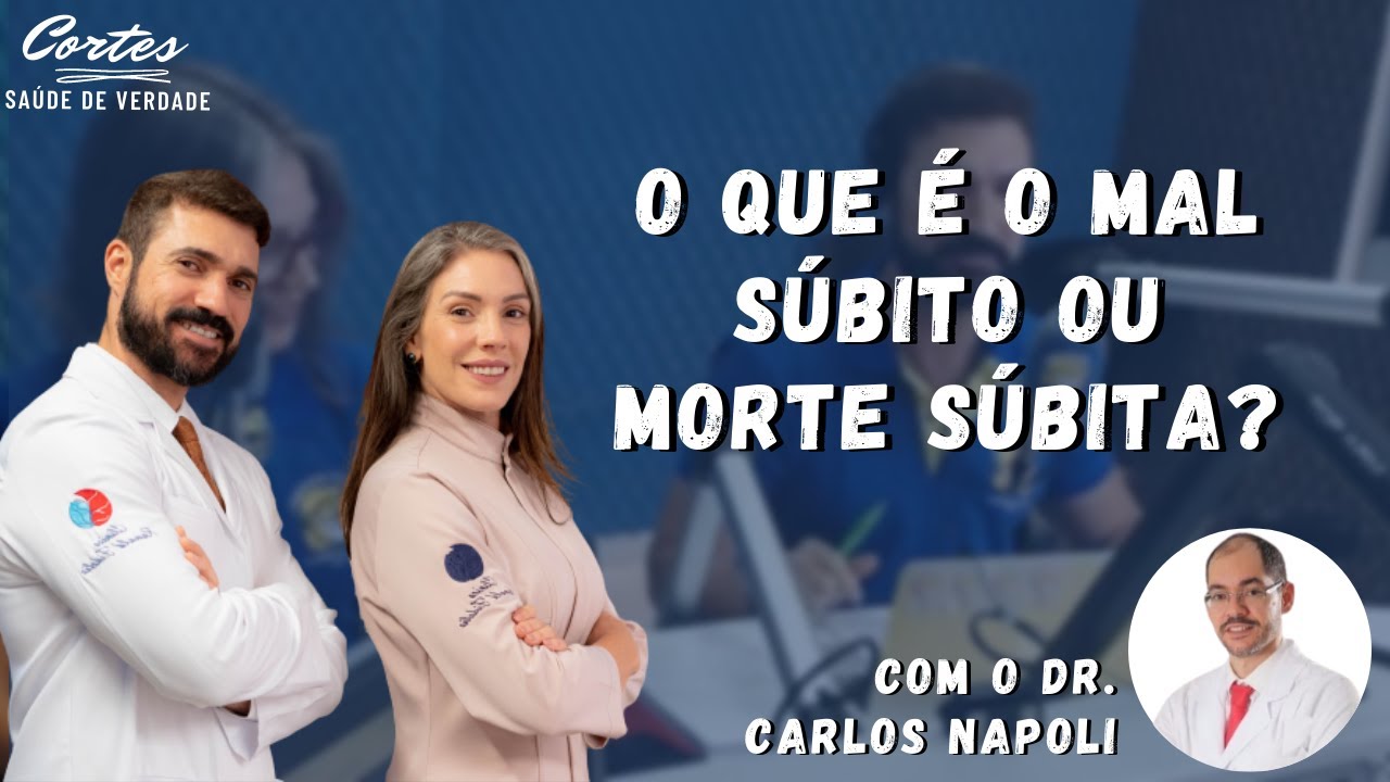 Entenda melhor o que &eacute; o mal s&uacute;bito ou morte s&uacute;bita. (Com o Doutor Carlos Napoli)