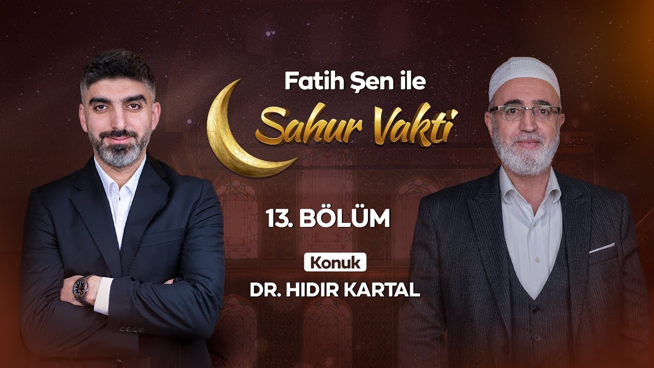 Fatih Şen ile Sahur Vakti - 13. Bölüm (Konuk: Dr. Hıdır Kartal)