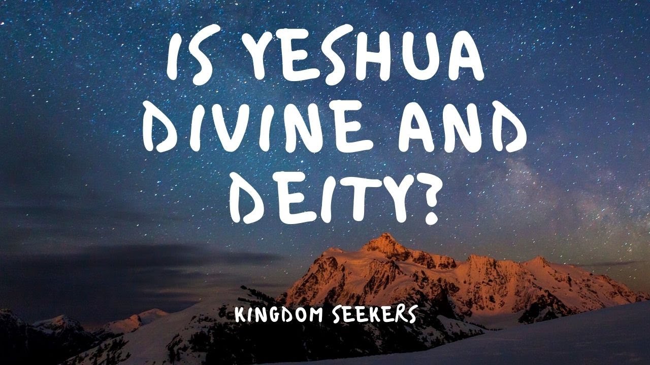 Is Yeshua Divine and Deity?