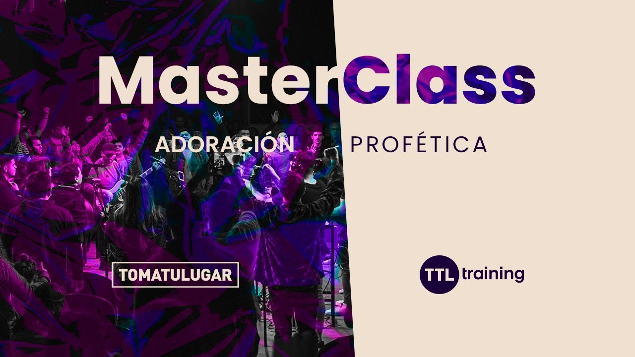 MasterClass: Adoraci&oacute;n Prof&eacute;tica | TTL TRAINING