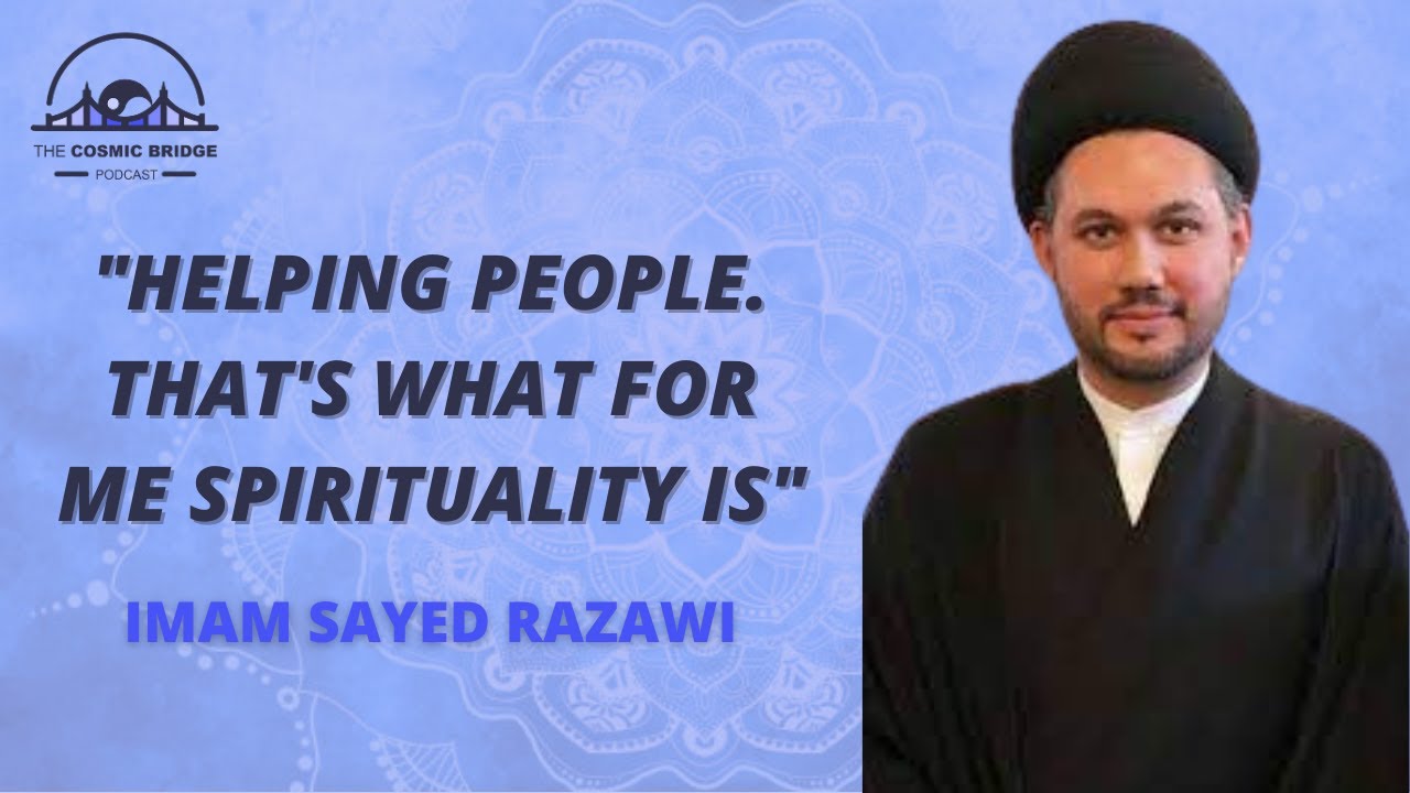 Serving Humanity - Ep 23 Imam Dr Sayed Razawi