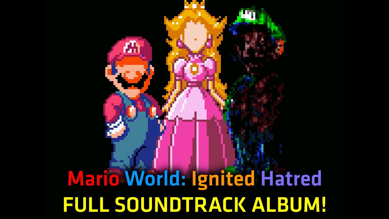 Mario World: Ignited Hatred FULL SOUNDTRACK ALBUM!